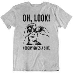 Novelty Oh Look Nobody Gives Saying Mocking Funny T-Shirt Tee Gift New