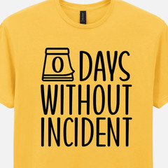 Zero Days Without Incident Tee Funny Slogan T-Shirt Unisex S-2XL Fun Office Gift