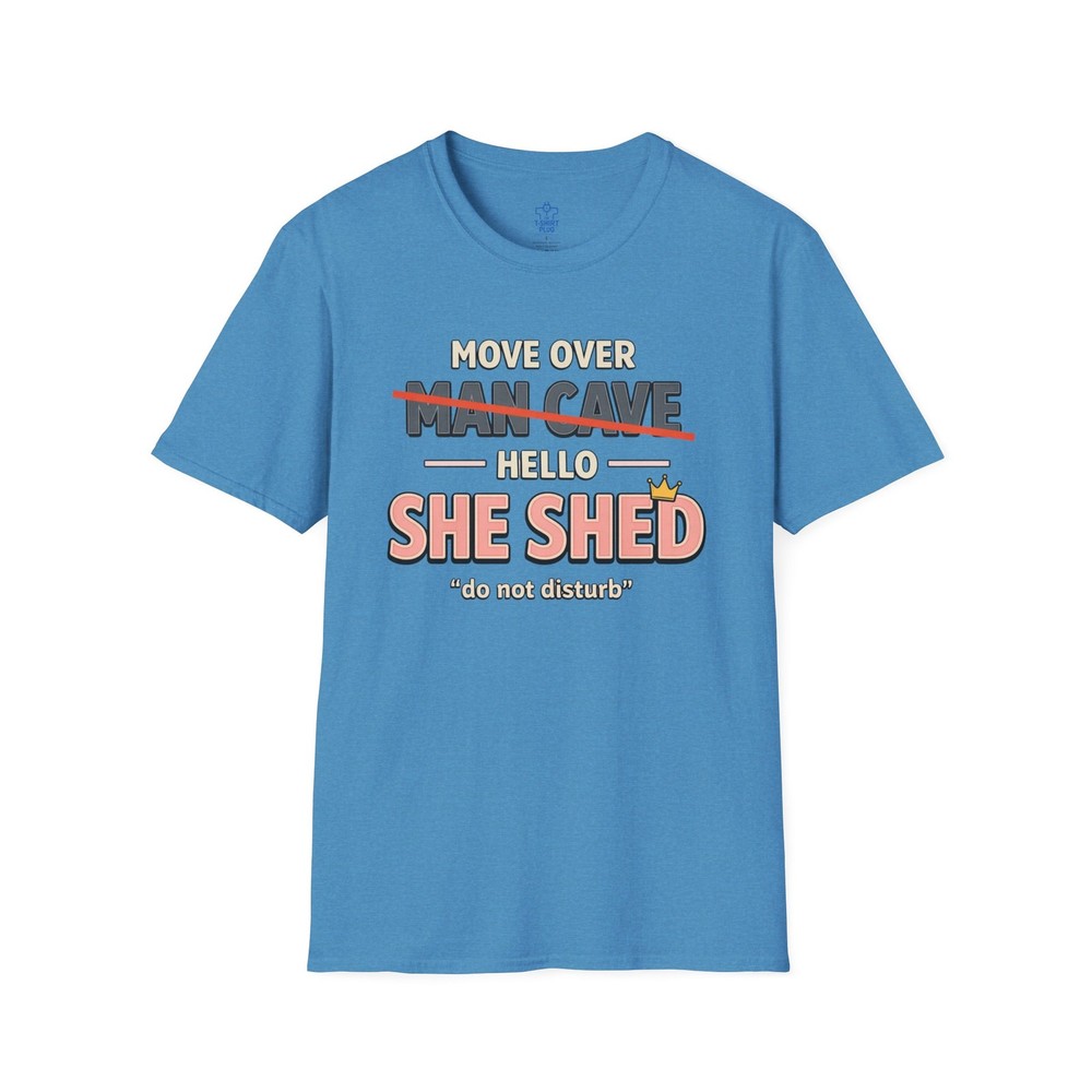 Move Over Man Cave We Have The She Shed T-Shirt | Women’s She Shed Tee