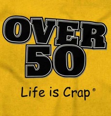 Life is Crap Over 50 Birthday Age Funny Gift Womens or Mens Crewneck T Shirt Tee