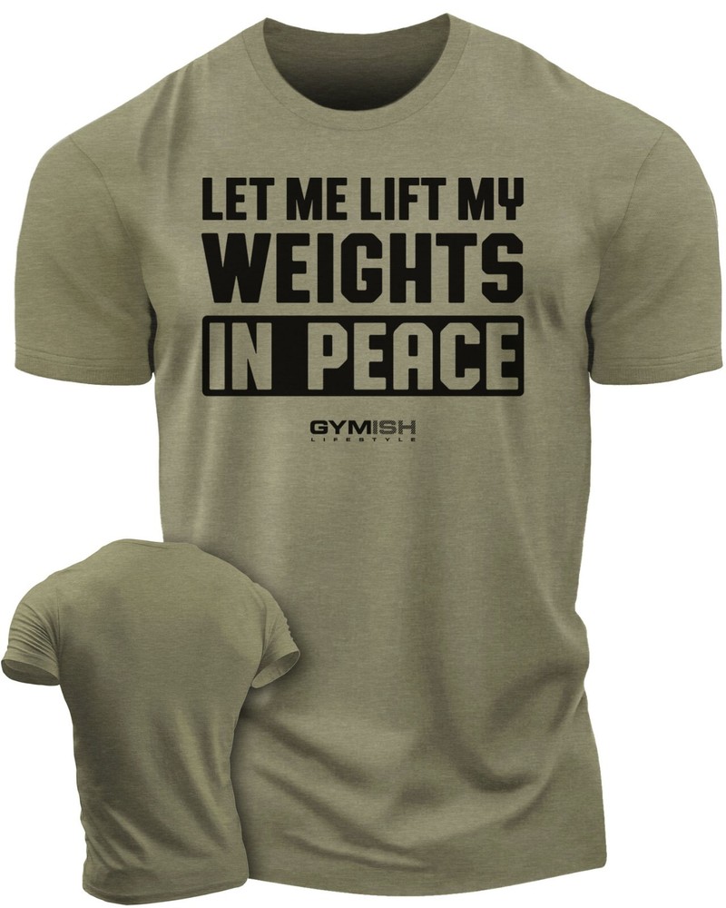 056. Let Me Lift in Peace Workout T-Shirt