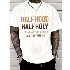 Half Hood Half Holy T-Shirt – Don’t Play With Me Graphic Tee Streetwear Shirt