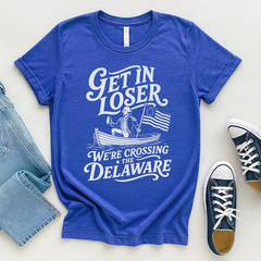 Get In Loser We’re Crossing the Delaware Funny Fourth of July Shirt