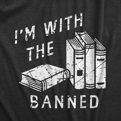 Mens Im With The Banned T Shirt Funny Anti Censorship Book Reading Lovers Joke
