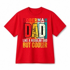 Doberman Dad Like A Regular Dad But Cooler Funny Father Retro Cotton T-Shirt