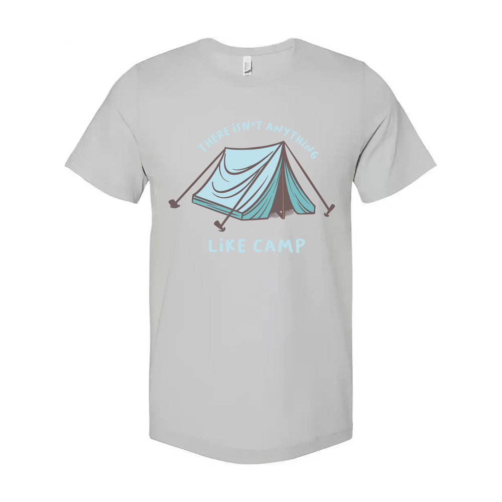There Isn’t Anything Like Camp Tent Graphic T Shirt