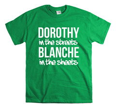 Golden Girls – Dorothy in the streets Blanche in the sheets Golden Girls Shirt