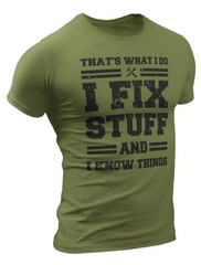 Funny Mechanic I Fix Stuff And Know Things Dad Gift Boyfriend Husband Shirt