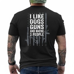 I Like Dogs Guns and Maybe 3 People – Funny Gun – ON Back T-Shirt