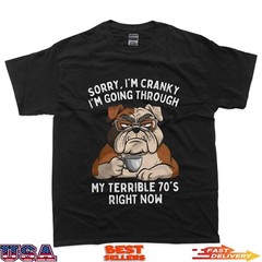 Sorry I’m Cranky I’m Going Through Terrible 70’s Funny Dog T-Shirt
