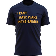 I Can’t have Plans In The Garage Have T Shirt Slogan Birthday Dad Funny Handy…