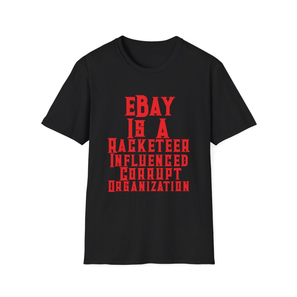 eBay Is A Racketeer Influenced Corrupt Organization T-Shirt New w/o Tags