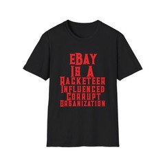 eBay Is A Racketeer Influenced Corrupt Organization T-Shirt New w/o Tags
