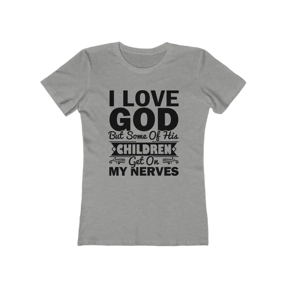Next Level Soft Cotton Tee “I Love God but Some of His Children”