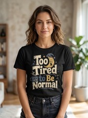 Too Tired to Be Normal Funny Sleep Coffee Humor Black T-Shirt