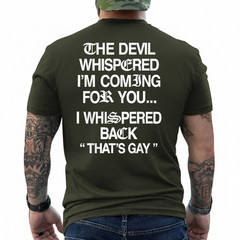 The Devil Whispered I’m Coming for You I Whispered On Back T-Shirt