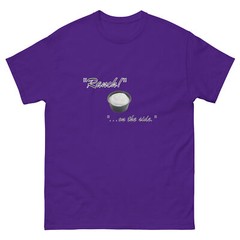 “Ranch…on the side” Unisex T-shirt Funny Condiment Dressing Restaurant
