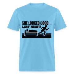 She Looked Good Last Night T-Shirt (Adult Humor Tee)