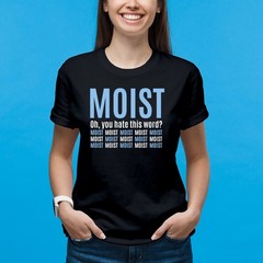 Moist – Funny Sarcastic Offensive Sayings T-Shirt