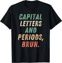 Capital Letters And Periods Bruh, ELA Teacher Funny. Gift Unisex T-Shirt