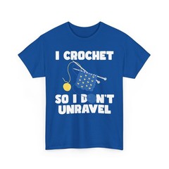 Crocheting Shirt, I Crochet So I Don’t Unravel Knitting Lovers Women Shirt