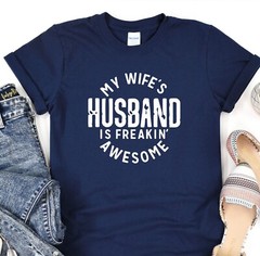 My Wife’s Husband Is Freakin Awesome, Fathers Day Gift, Husband Shirt, Dad Gift