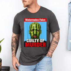 Watermelon Felon Shirt Watermelon Felon Guilty of Murder T-Shirt