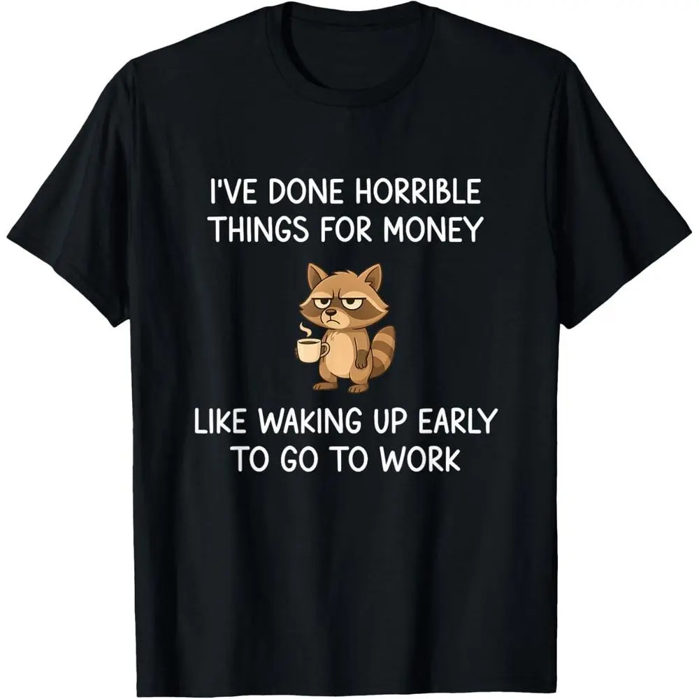 I’ve Done Horrible Things for Money, Raccoon, Funny, Jokes T-Shirt
