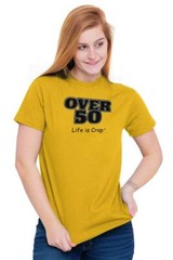 Life is Crap Over 50 Birthday Age Funny Gift Womens or Mens Crewneck T Shirt Tee