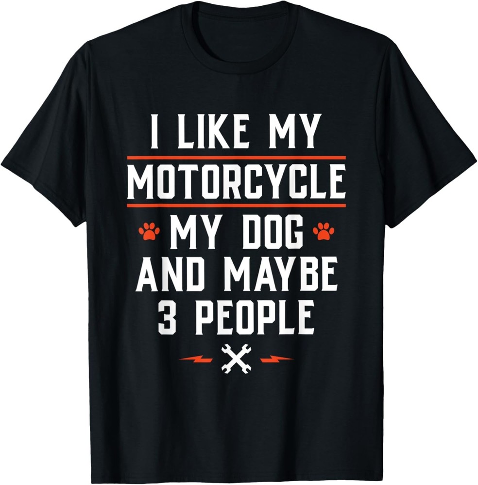 I Like My Motorcycle Dog & Maybe 3 People T-Shirt – Funny Biker Tee for Riders