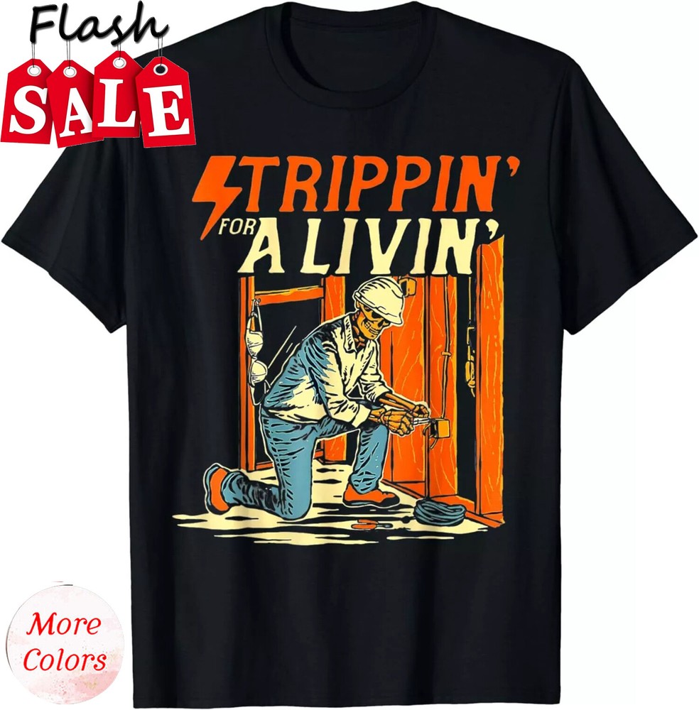 Stripping For A Living Powerline Father�s Day Electricians T-Shirt