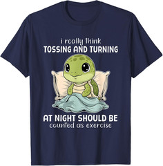 Turtle I Really Think Tossing and Turning At Night Should Kids Adults T-Shirt