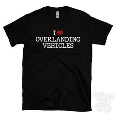 I LOVE OVERLANDING VEHICLES T-SHIRT heart off-road travel adventure exploration