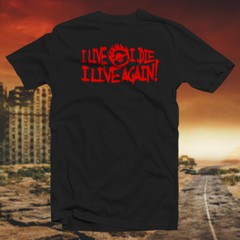 I Live, I Die, I Live Again COTTON T-SHIRT Cult Classic Post Apocalyptic Movie