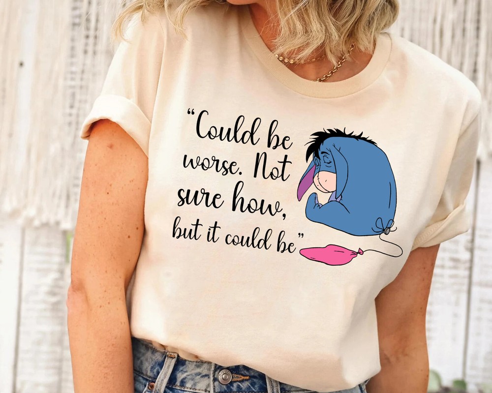 Disney Eeyore Could Be Worse Not Sure How Shirt Unisex Adult Kid Shirt 5924504