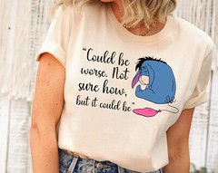 Disney Eeyore Could Be Worse Not Sure How Shirt Unisex Adult Kid Shirt 5924504