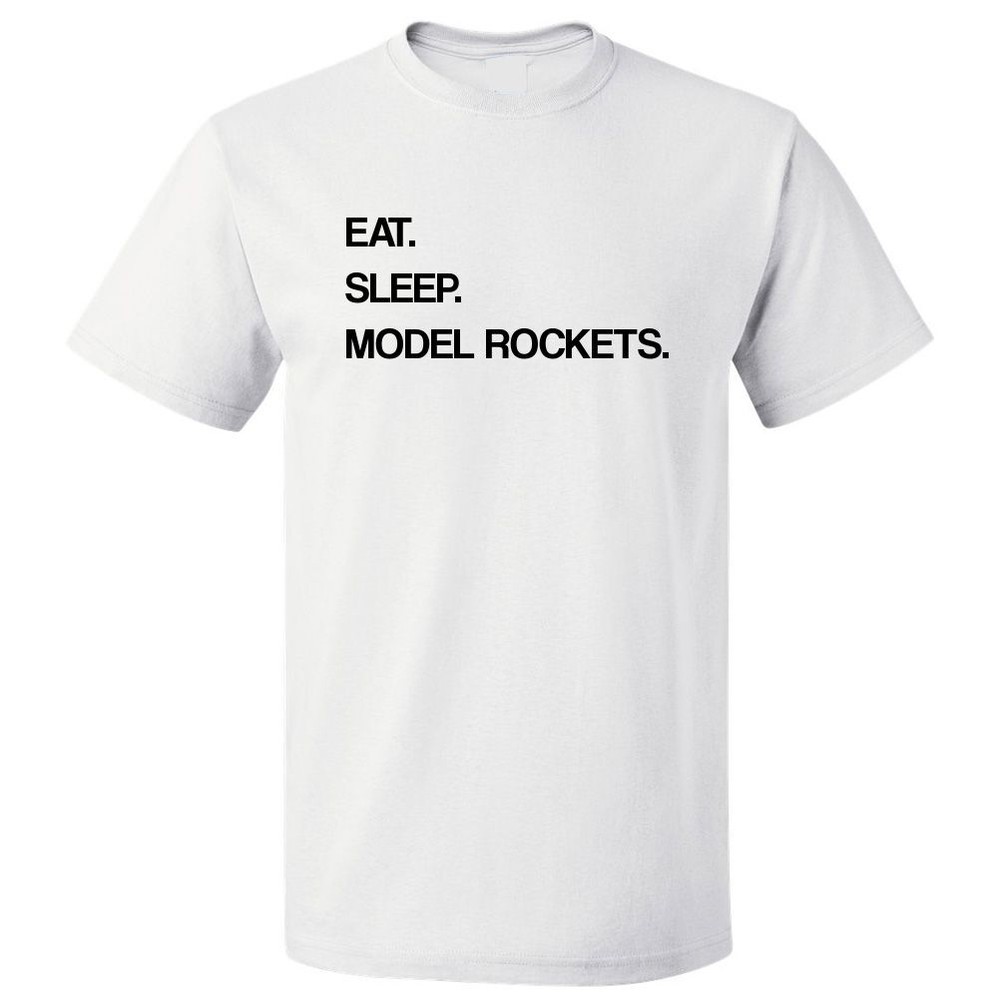 Eat Sleep Model Rockets T shirt Tee