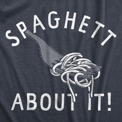 Mens Spaghett About It T Shirt Funny Italian Pasta Lovers Joke Tee for Guys