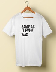 Same As It Ever Was T-shirt T Shirt S M L XL 2X 3X 4X 5X Talking Heads