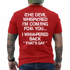 The Devil Whispered I’m Coming for You I Whispered On Back T-Shirt