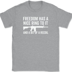 Freedom Has A Nice Ring To It T-Shirt Tee Gun AR15 Rifle USA