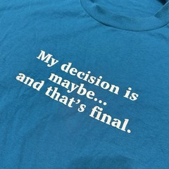 Vintage 90s “My Decision Is Maybe And That’s Final” Funny Single Stitch T Shirt