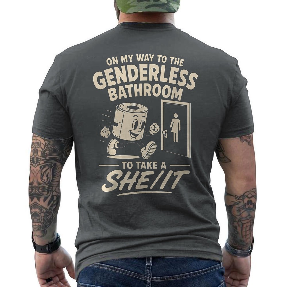 On My Way to The Genderless Bathroom to Take A She It ON BACK T-Shirt