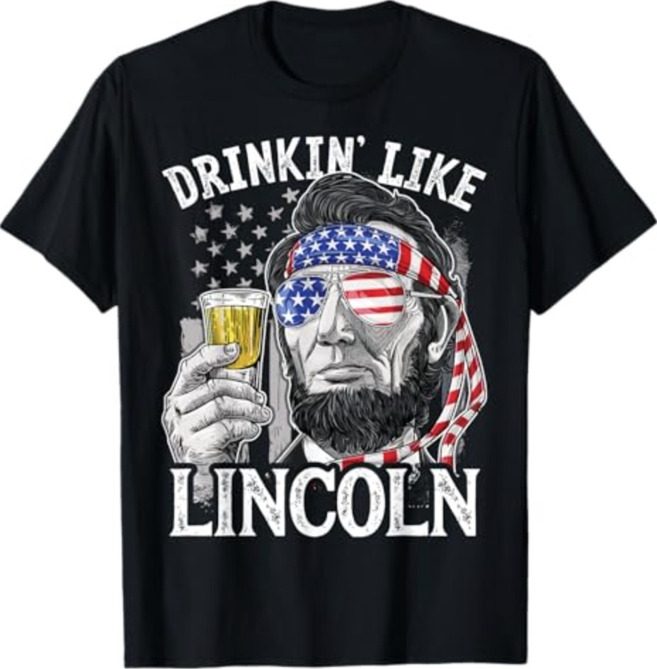 Drinking Like Lincoln 4th of July Men Abraham Merica Flag T-Shirt