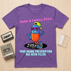 Take A Chill Pill T-Shirt 1980s Retro Graphic Tee Drama Prescription Funny Shirt