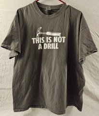 This is not a drill T- Shirt- XL