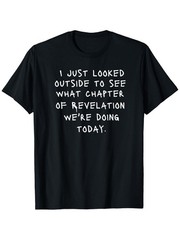 Christian-themed T-shirt humorous quote “I just looked outside to see which”▧