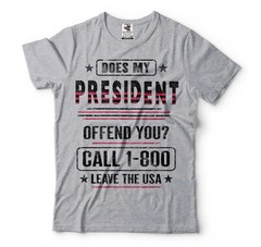 Does My President Offend You Shirt Call 1-800 Leave The Usa Shirt Funny Shirt