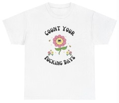 Count Your Days T Shirt Funny Angry Ironic Joke Y2K Gen Z Meme Cottagecore Tee