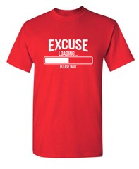 Excuse Under Process Sarcastic Humor Graphic Super Soft Ring Spun Funny T Shirt